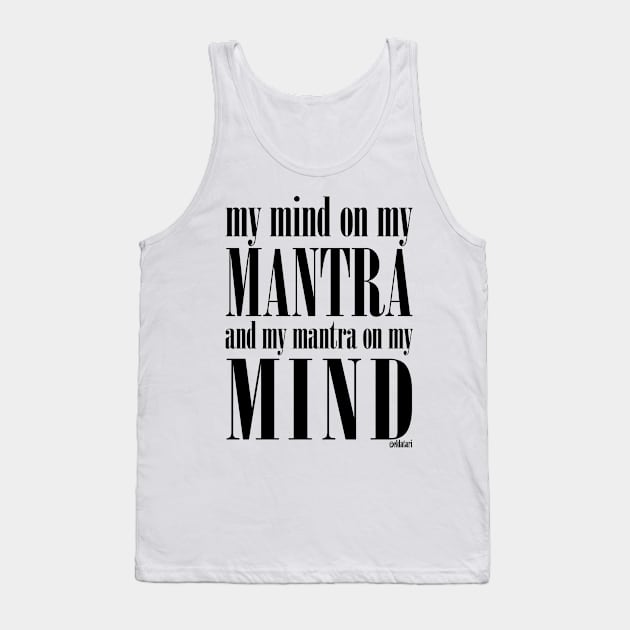 Got My Mind on my Mantra, and my Mantra on my Mind Tank Top by eldatari